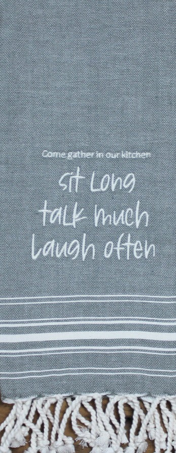 Sit long, talk much, laugh often Towel - Interiors by Elizabeth